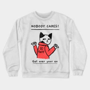 Nobody cares Crewneck Sweatshirt